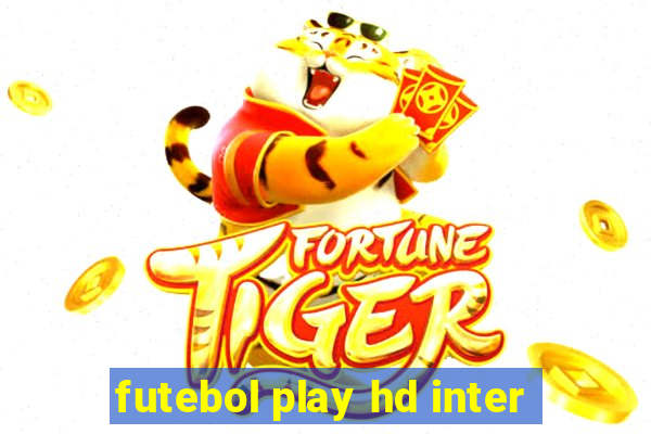 futebol play hd inter